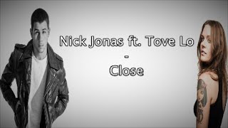 Nick Jonas  Close ft Tove Lo Lyrics [upl. by Anauqaj824]