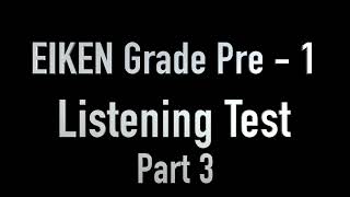 EIKEN Pre 1 Listening Part 3 [upl. by Oremo577]