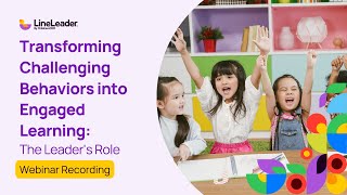 Webinar  Transforming Challenging Behaviors Into Engaged Learning The Leaders Role [upl. by Fidelity]