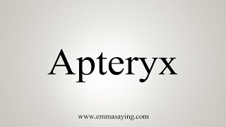 How To Say Apteryx [upl. by Annam722]