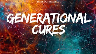 Black Dot  Generational Cures [upl. by Carolann395]