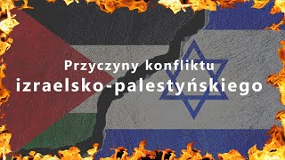 Przyczyny konfliktu izraelskopalestyńskiego [upl. by Igor]