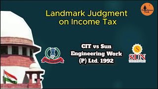 Supreme Court landmark judgment CIT vs Sun Engineering Works Section 147 of the Income Tax Act 1961 [upl. by Rehpotsirc193]