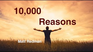 10000 Reasons Bless the Lord  Matt Redman with Lyrics [upl. by Raymonds]