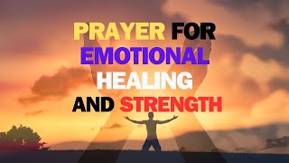 Powerful Prayer for Healing Your Emotions and Finding Inner Strength healing prayer [upl. by Ave]