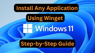 How to Install Any Application Using Winget on Windows 11 StepbyStep Guide [upl. by Eihtur]