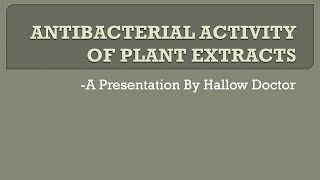 ANTIBACTERIAL ACTIVITY OF PLANT EXTRACTS [upl. by Nnanaej]