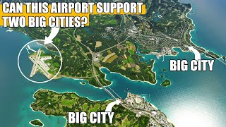 Can This Airport Support TWO Big Cities in Cities Skylines [upl. by Bihas]