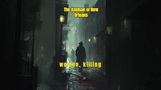 The Axeman of New Orleans unsolvedcases murdermystery NewOrleansCrime serialkillerdocumentary [upl. by Eylrahc]