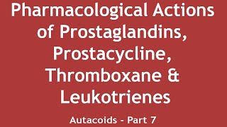 Pharmacological Actions of Prostaglandins Prostacycline Thromboxane amp Leukotrienes Autacoids  7 [upl. by Tenaj]