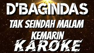 KAROKE  TAK SEINDAH MALAM KEMARIN  DBAGINDAS [upl. by Danya]