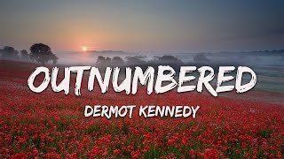 Dermot Kennedy  Outnumbered Lyrics [upl. by Zurciram532]