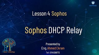 Lesson 4 Sophos DHCP Relay EngAhmed Ekram [upl. by Aihsenor]