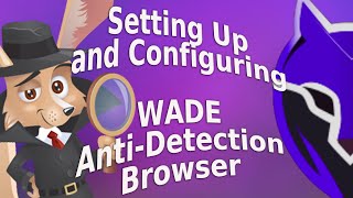 Setting up and configuring antidetection browser WADE [upl. by Gilbertson]