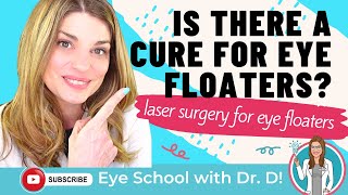 Is There a Cure for Eye Floaters Eye Doctor Explains Laser amp Surgical Options for Eye Floaters [upl. by Epstein498]