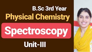 BSc Final Year Physcal Chemistry  Spectroscopy Part1Unit3 Poonam Mem SAMBHAV INSTITUTE SIKAR [upl. by Honoria]