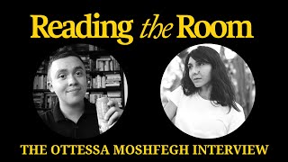 The Ottessa Moshfegh Interview  Reading the Room Podcast [upl. by Ppik]