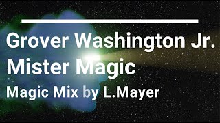 Grover Washington Jr Mister Magic Magic Mix by L Mayer [upl. by Nylirad140]