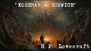 Koszmar w Dunwich HP Lovecraft AUDIOBOOK LEKTOR PL quotThe Dunwich Horrorquot [upl. by Shenan]