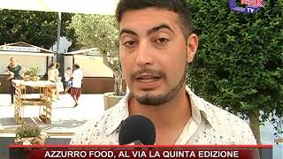 AZZURRO FOOD AL VIA LA QUINTA EDIZIONE [upl. by Alahs]