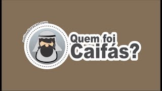 Quem foi Caifás na Bíblia A História do Sumo Sacerdote Caifás [upl. by Daye]