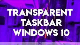 Transparent Taskbar in Windows 10 Easy Tutorial using Rain meter [upl. by Aratak]