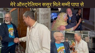 MY AUSTRALIAN SASUR JI MEETING WITH MY PARENTS IN INDIA [upl. by Krock]