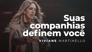 Suas companhias definem você  Pra Viviane Martinello [upl. by Ardnuhs]