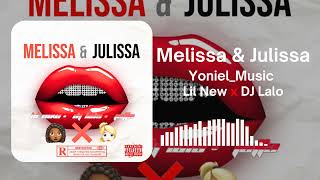 Yoniel Melissa amp Julissa  lilnew x djlalolalocura Audio de la cancion 💯🔥 [upl. by Stanton]