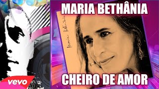 MARIA BETHÂNIA  CHEIRO DE AMOR  DE REPENTE FICO RINDO A TOA ❤️ [upl. by Akirahc]