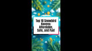 Top 10 Snowbird Havens Affordable Safe and Fun [upl. by Jayson701]