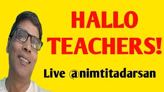 nimtitadarsan is liveHallo Teachers nimtitadarsan [upl. by Kristi268]