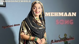 Mehmaan song  ftkanaksolanki  new Rajasthani dance 2023 kanakdanceworld [upl. by Ydnir728]