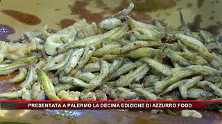 PRESENTATA A PALERMO LA DECIMA EDIZIONE DI AZZURRO FOOD [upl. by Raddatz]