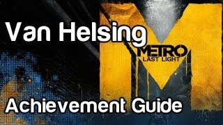 Van Helsing  Metro Last Light Achievement Guide  WikiGameGuides [upl. by Eelan]