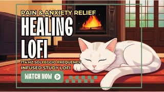 🎧 ANXIETY amp PAIN RELIEF LOFI 🎧 Beats infused w 174hz Solfeggio Frequency 🎧 Focus Relax amp Heal 🎧 [upl. by Adnohsal]