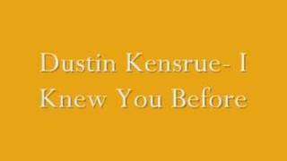 Dustin Kensrue  I Knew You Before With Lyrics [upl. by Naehs]