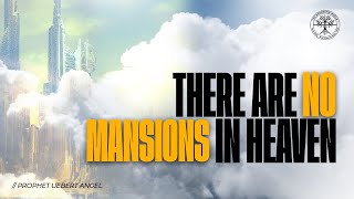 THERE ARE NO MANSIONS IN HEAVEN l Prophet Uebert Angel [upl. by Ecilayram]