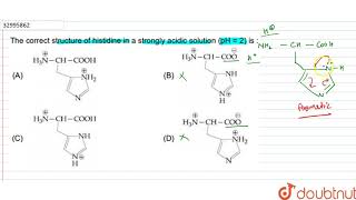 The correct structure of histidine in a strongly acidic solution Ph2 is [upl. by Tutt451]