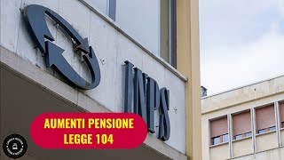 INPS Aumento di pensione con legge 104 dal 2024 ecco i nuovi importi [upl. by Kirimia]