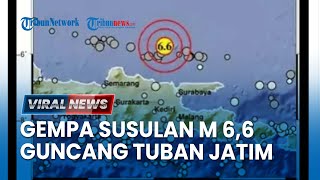 🔴VIRAL NEWS LAGI Gempa Susulan M 66 Guncang TubanJatim Terasa Kencang hingga Jakarta [upl. by Yrrok]