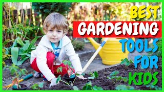 Best Tools for Kids Gardening  Top 5 Best Gardening Tools for Toodlers  Gifts for the Kid Gardener [upl. by Esyned]