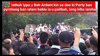 Sngap Iathuh lypa u Bah Ardent kin sa don ki Party ban pynshang ban ialam bakla ia u paitbahHusiar [upl. by Edge]