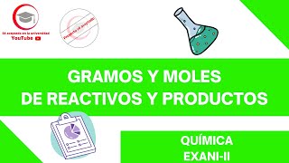 GRAMOS Y MOLES DE REACTIVOS Y PRODUCTOS  QUÍMICA  EXANIII 2024 [upl. by Aissatan]