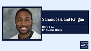 Sarcoidosis and Fatigue with Dr Harris [upl. by Nasho]