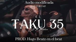 El Makabelico  El Taku 35 Audio Modificada [upl. by Aisad]