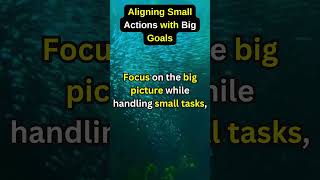 Aligning Small Actions with Big Goals for Success [upl. by Atirahs]