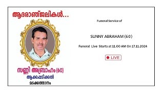 FUNERAL SERVICE OF SUNNY ABRAHAM 60  17112024  TIME  1100 AM [upl. by Carli]