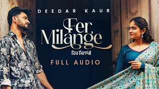 Fer Milange Full Audio  Deedar Kaur  Ieshaan Sehgaal  Krsna Solo  New Punjabi Songs 2024 [upl. by Noletta]