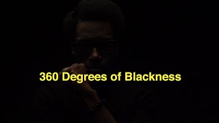 360 Degrees of Blackness [upl. by Olecram]